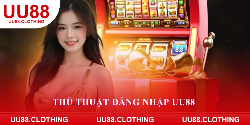 Thủ thuật đăng nhập UU88 